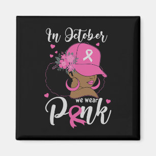 In October We Wear Pink Breast Cancer Awareness Bl Magnet