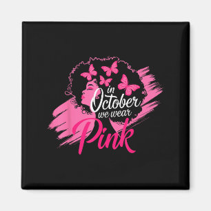 In October We Wear Pink Breast Cancer Awareness Bl Magnet