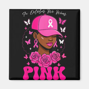 In October We Wear Pink Breast Cancer Awareness Bl Magnet