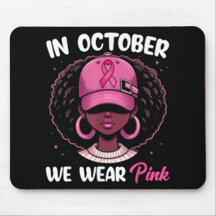 In October We Wear Pink Breast Cancer Awareness Bl Mouse Pad