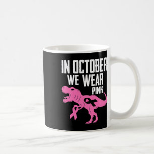 In October We Wear Pink Breast Cancer Awareness Bo Coffee Mug