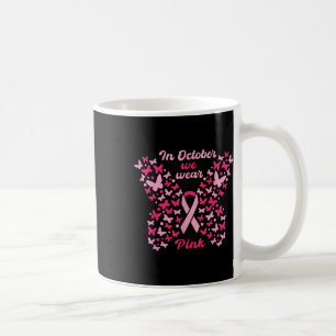 In October We Wear Pink Breast Cancer Awareness Bu Coffee Mug
