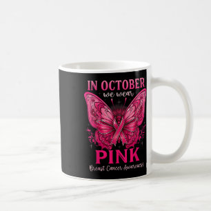 In October We Wear Pink Breast Cancer Awareness Bu Coffee Mug