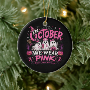 in October We Wear Pink Breast Cancer Awareness Ceramic Ornament