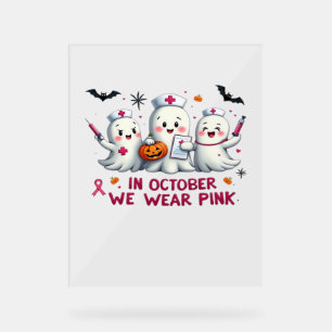in october we wear pink breast cancer awareness Cl Acrylic Sign