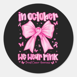 In October We Wear Pink Breast Cancer Awareness Co Classic Round Sticker