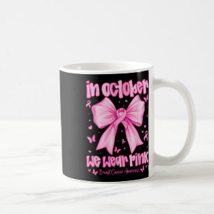 In October We Wear Pink Breast Cancer Awareness Co Coffee Mug