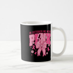 In October We Wear Pink Breast Cancer Awareness Co Coffee Mug