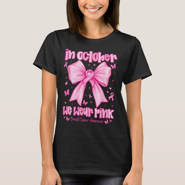 In October We Wear Pink Breast Cancer Awareness Co T-Shirt (Front)