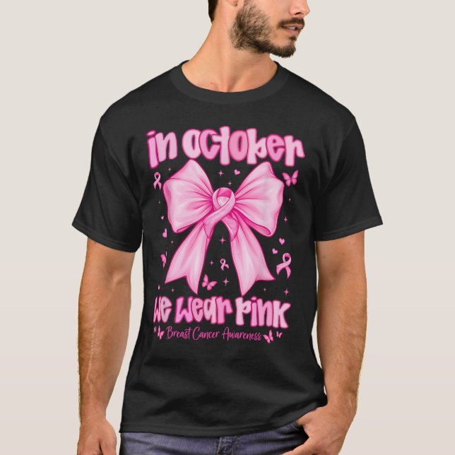 In October We Wear Pink Breast Cancer Awareness Co T-Shirt (Front)