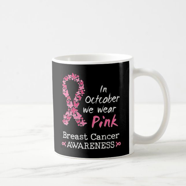In October we wear pink Breast Cancer Awareness Coffee Mug (Right)
