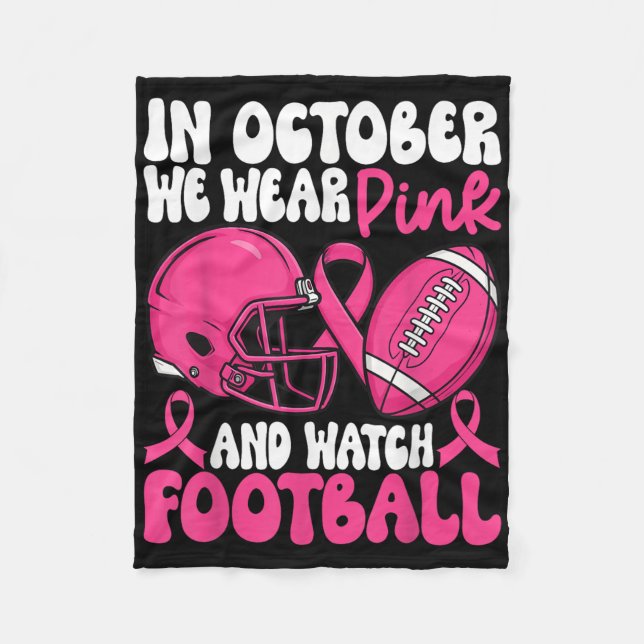 In October We Wear Pink Breast Cancer Awareness Fo Fleece Blanket (Front)