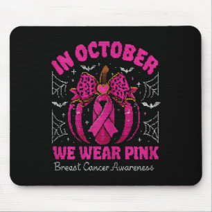 In October We Wear Pink Breast Cancer Awareness Fo Mouse Pad