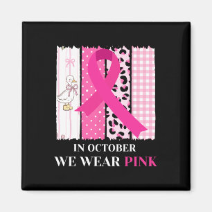 In October We Wear Pink Breast Cancer Awareness Go Magnet