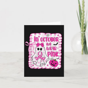In October We Wear Pink Breast Cancer Awareness Ha Card