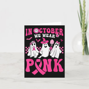 In October We Wear Pink Breast Cancer Awareness Ha Card