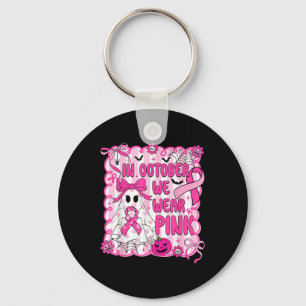 In October We Wear Pink Breast Cancer Awareness Ha Key Ring