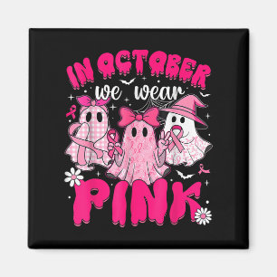 In October We Wear Pink Breast Cancer Awareness Ha Magnet