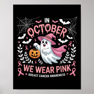 In October We Wear Pink Breast Cancer Awareness Ha Poster