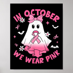 In October We Wear Pink Breast Cancer Awareness Ha Poster