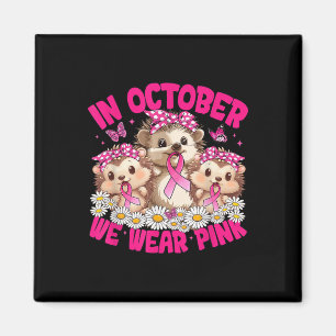 In October We Wear Pink Breast Cancer Awareness He Magnet
