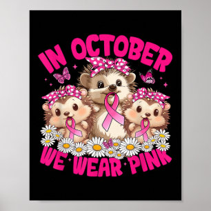 In October We Wear Pink Breast Cancer Awareness He Poster