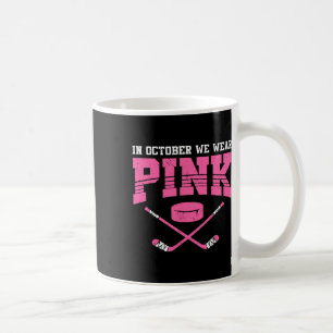 In October We Wear Pink Breast Cancer Awareness Ho Coffee Mug