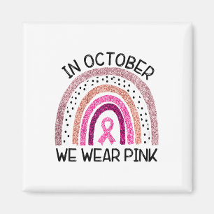 In October We Wear Pink Breast Cancer Awareness Magnet