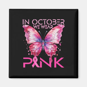 In October We Wear Pink Breast Cancer Awareness Magnet
