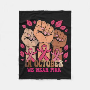 In October We Wear Pink Breast Cancer Awareness Mo Fleece Blanket