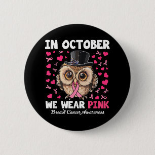 In October We Wear Pink Breast Cancer Awareness Ow 6 Cm Round Badge