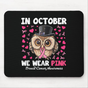 In October We Wear Pink Breast Cancer Awareness Ow Mouse Pad