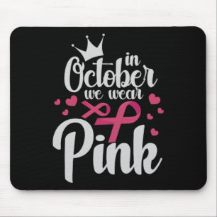 In October We Wear Pink Breast Cancer Awareness Pi Mouse Pad