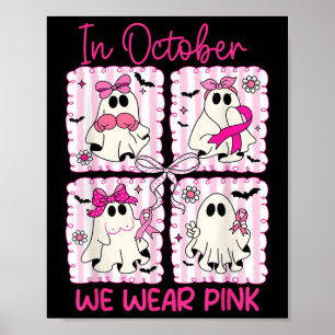 In October We Wear Pink Breast Cancer Awareness Pr Poster