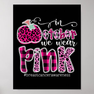 In October We Wear Pink Breast Cancer Awareness Pu Poster