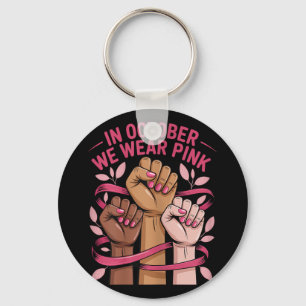 In October We Wear Pink Breast Cancer Awareness Qu Key Ring