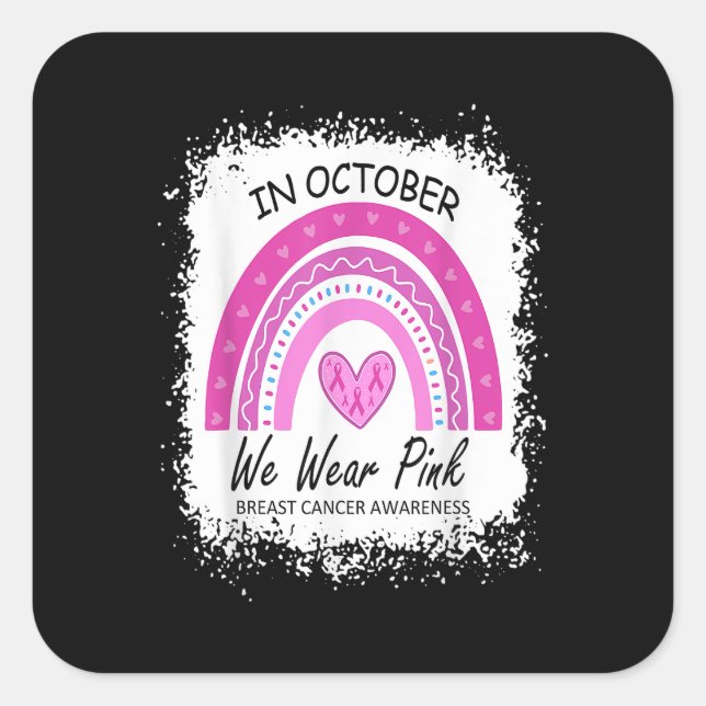 In October We Wear Pink Breast Cancer Awareness Ra Square Sticker (Front)