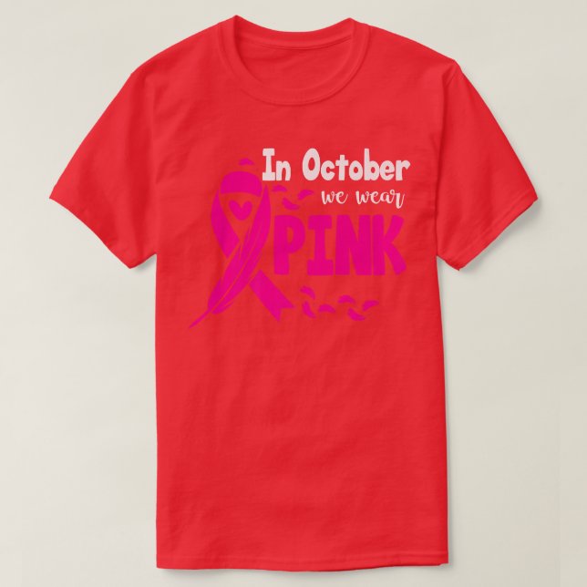 In October We Wear Pink Breast Cancer Awareness Ri T-Shirt (Design Front)