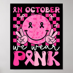 In October We Wear Pink Breast Cancer Awareness Sm Poster