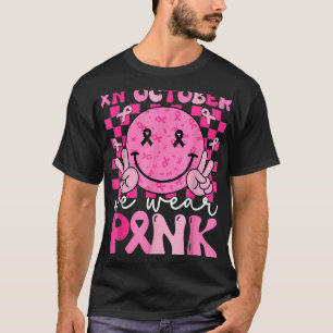 In October We Wear Pink Breast Cancer Awareness Sm T-Shirt