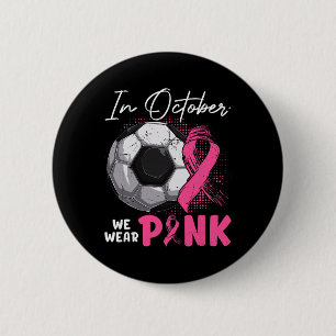 In October We Wear Pink Breast Cancer Awareness So 6 Cm Round Badge