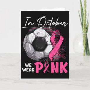 In October We Wear Pink Breast Cancer Awareness So Card