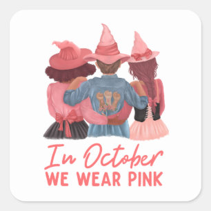 In October We Wear Pink Breast Cancer Awareness  Square Sticker