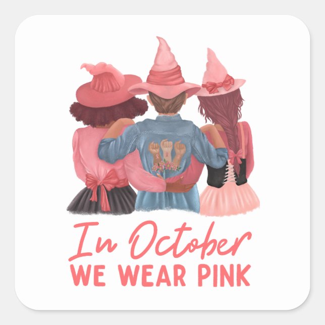 In October We Wear Pink Breast Cancer Awareness  Square Sticker (Front)