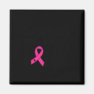 In October We Wear Pink Breast Cancer Awareness Su Magnet