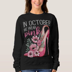 In October We Wear Pink Breast Cancer Awareness Sweatshirt