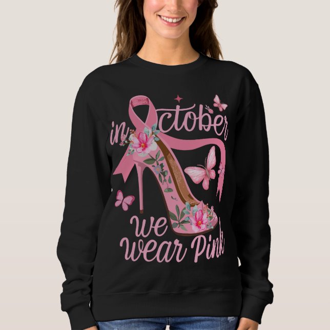 In October We Wear Pink Breast Cancer Awareness Sweatshirt (Front)