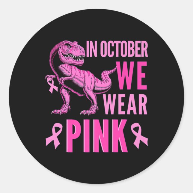 In October We Wear Pink Breast Cancer Awareness T- Classic Round Sticker (Front)