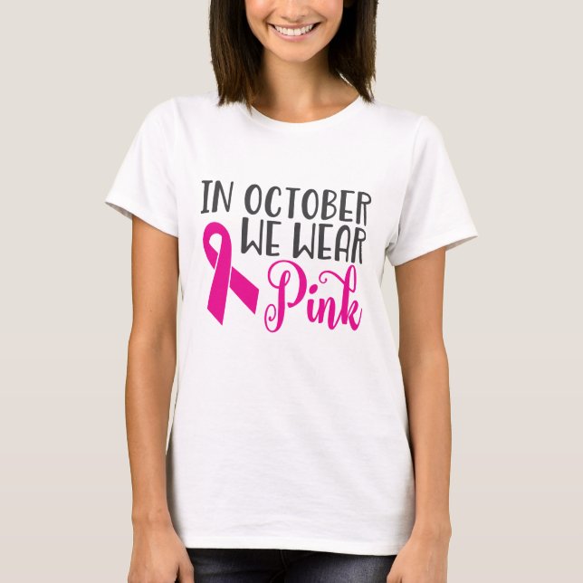 In October We Wear Pink | Breast Cancer Awareness T-Shirt (Front)
