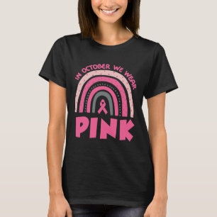 In October We Wear Pink Breast Cancer Awareness  T-Shirt